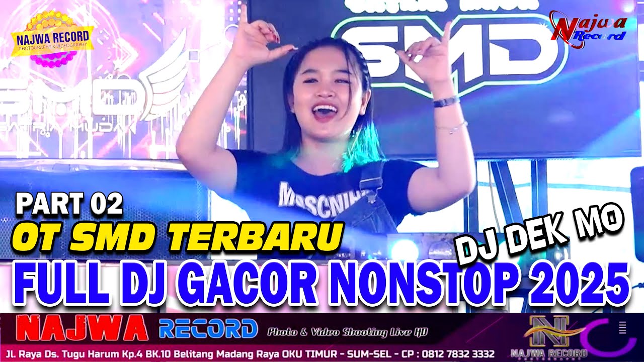 OT SMD TERBARU || FULL DJ GACORR NONSTOP 2025 || FDJ DEK MO || LIVE HD NAJWA RECORD || PART 2
