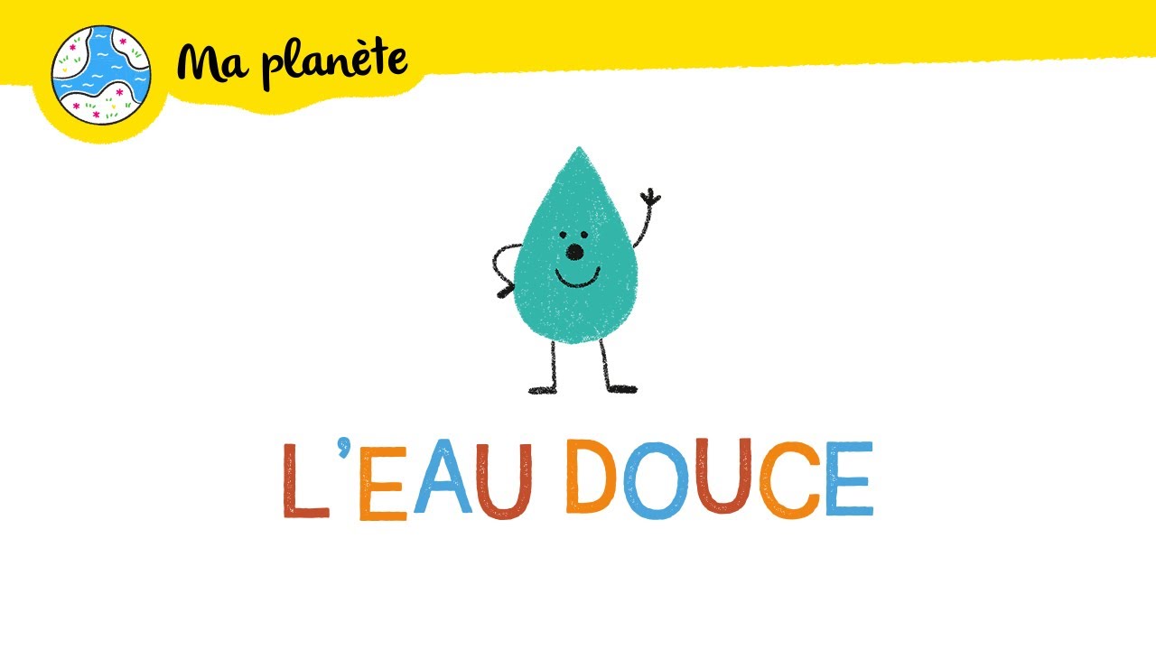 L'eau douce expliquée aux enfants - Ma Planète #29
