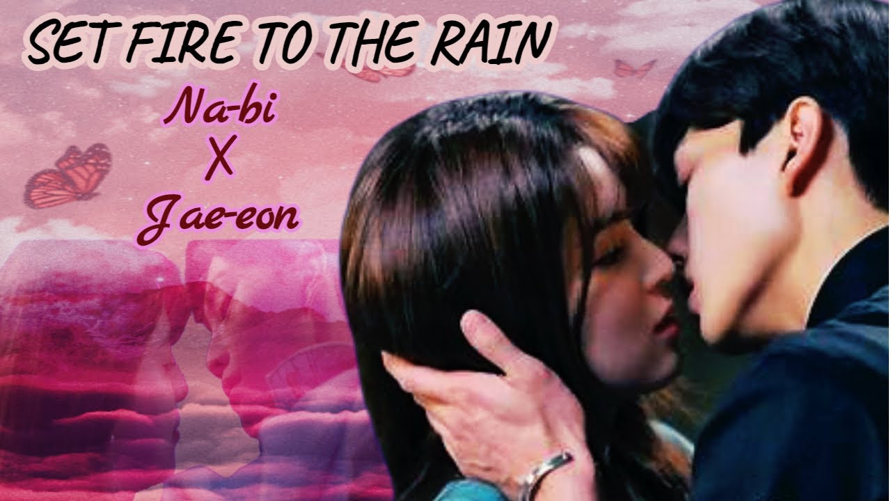 Na-bi ✘ Jae-eon ► Set fire to the rain ║Nevertheless