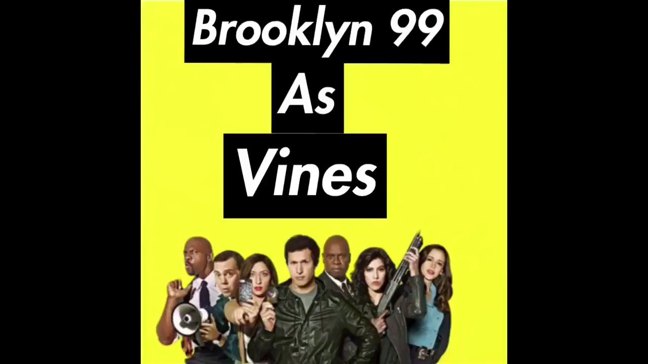 Brooklyn 99 as vines