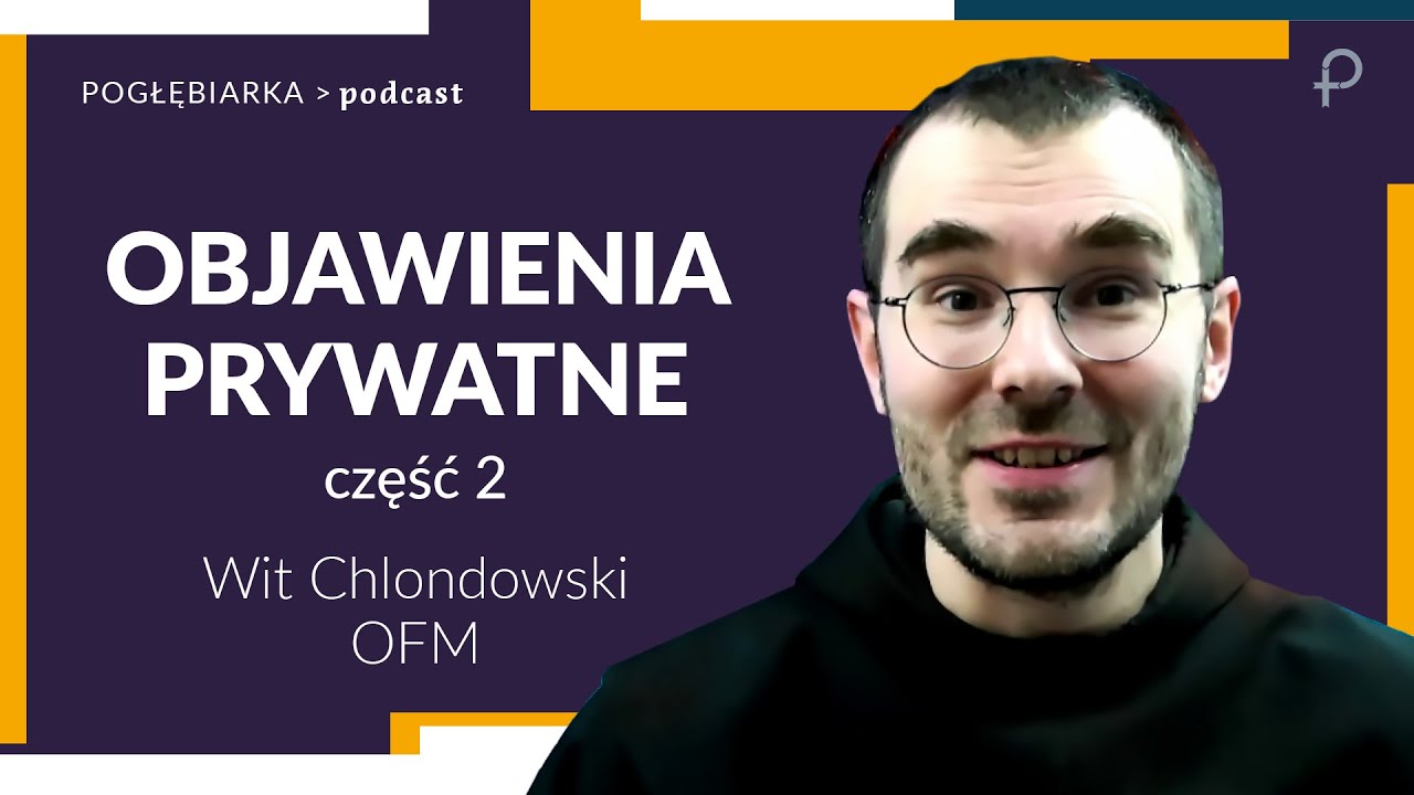 Pogłębiarka #PODCAST [#16] Objawienia prywatne cz2 - o. Wit Chlondowski