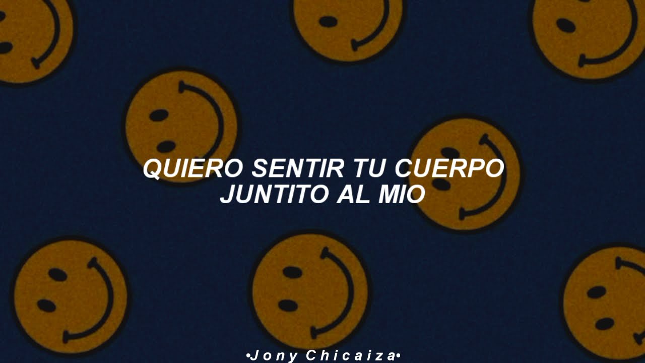 quiero sentir tu cuerpo juntito al mio [Letra/Lyrics]