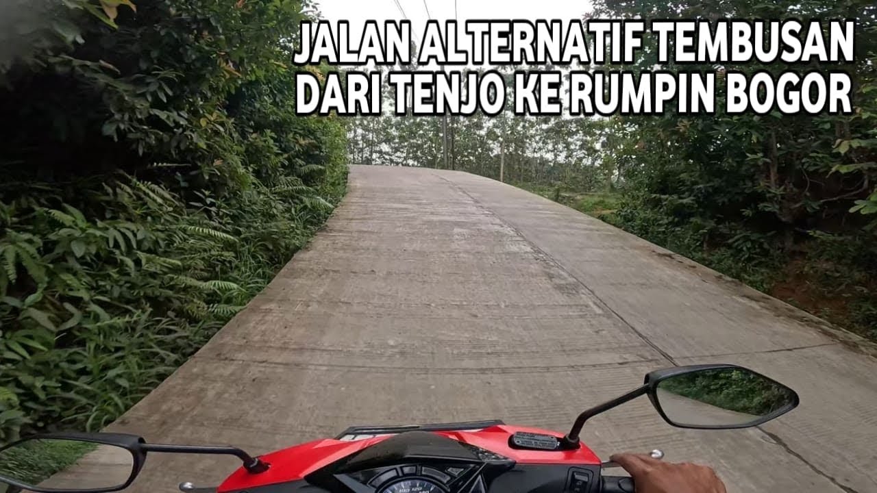 JALAN ALTERNATIF TEMBUSAN DARI TENJO KE RUMPIN TANPA LEWAT KE PARUNG PANJANG 