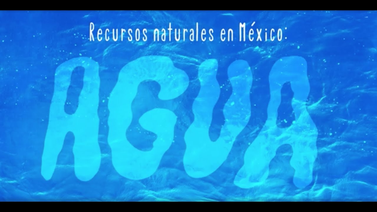 Recursos naturales en México: el agua