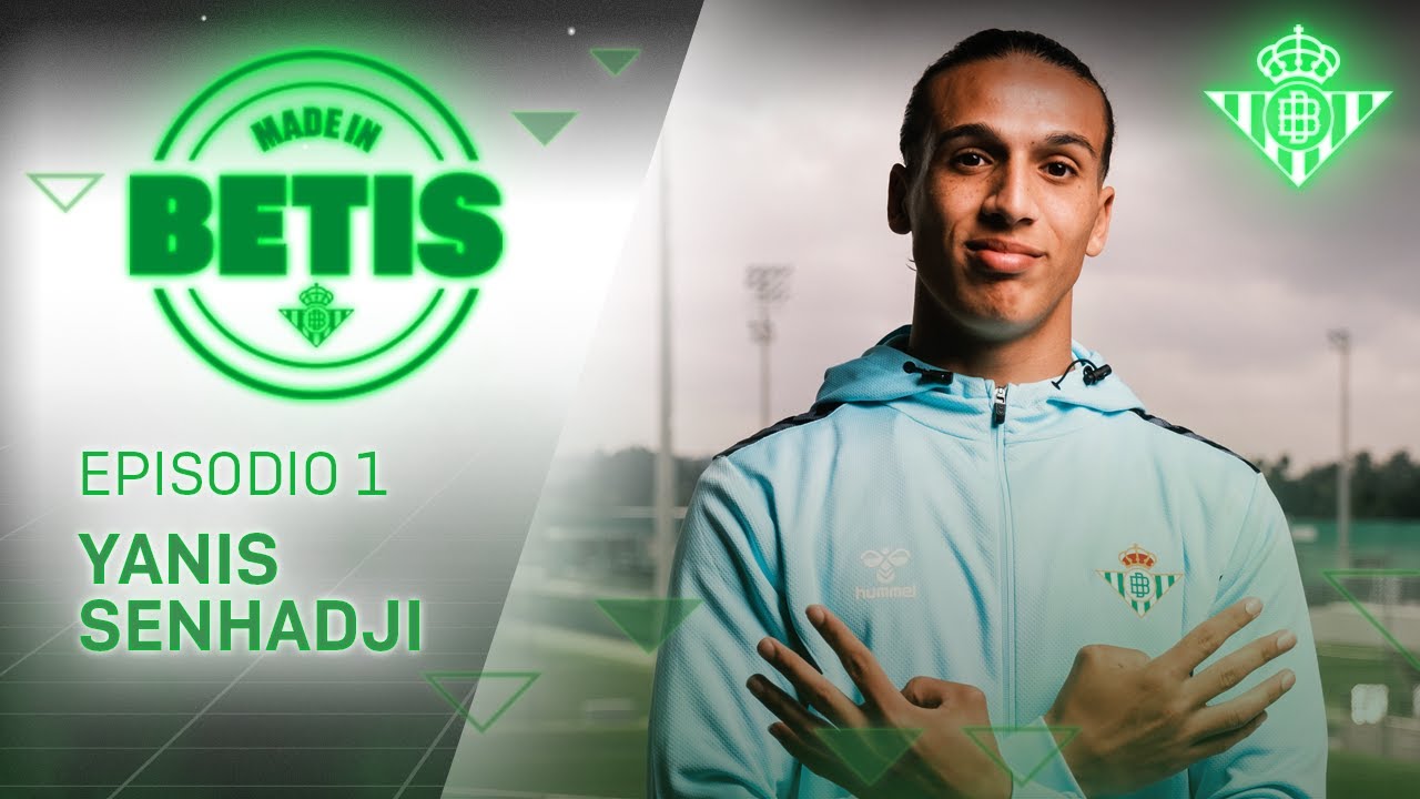 MADE IN BETIS | Episodio 1 | Yanis Senhadji | CANTERA 🎬💚
