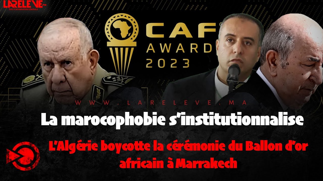 La marocophobie : L&rsquo;Alg&eacute;rie boycotte la c&eacute;r&eacute;monie du Ballon d&rsquo;or africain &agrave; Marrakech
