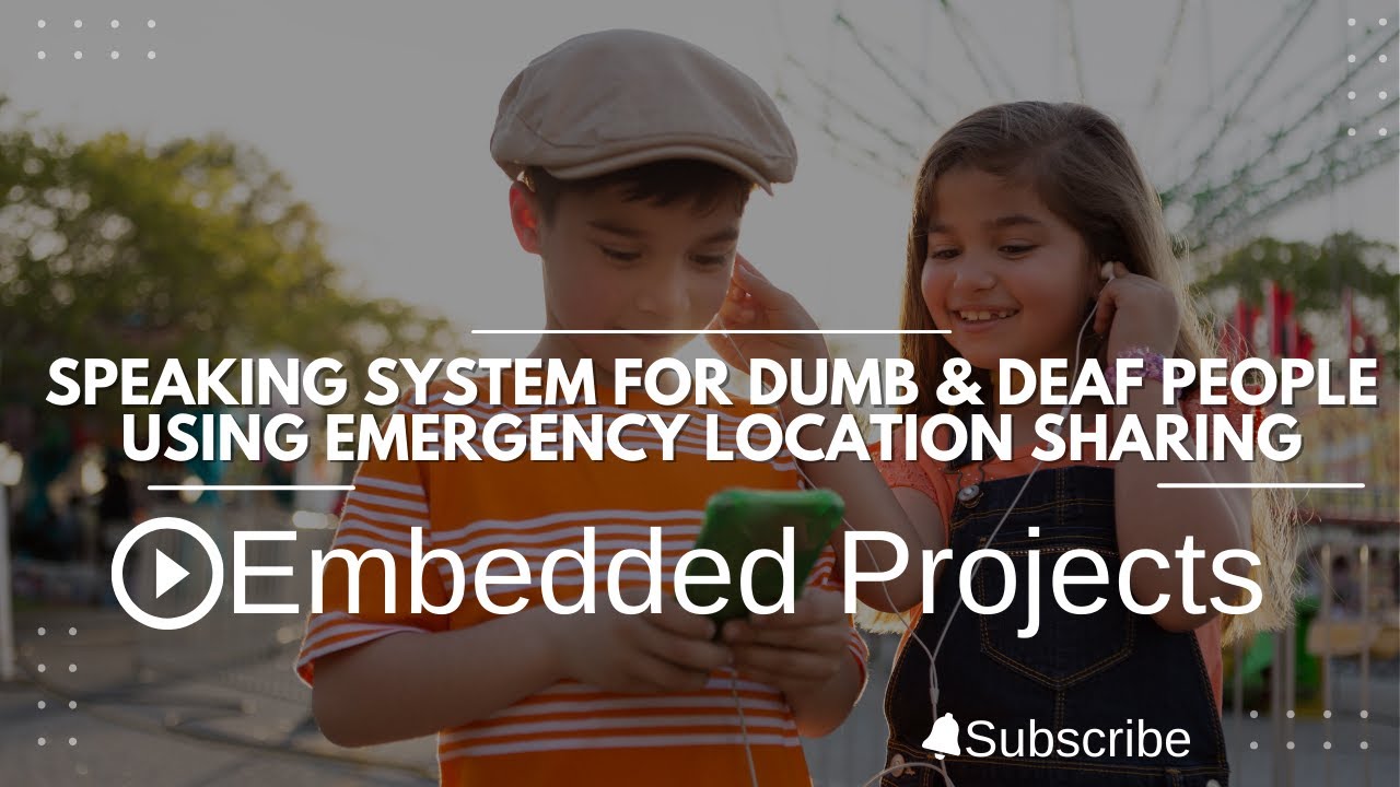 Speaking System for Dumb & Deaf people using Emergency Location Sharing | Embedded Systems Projects