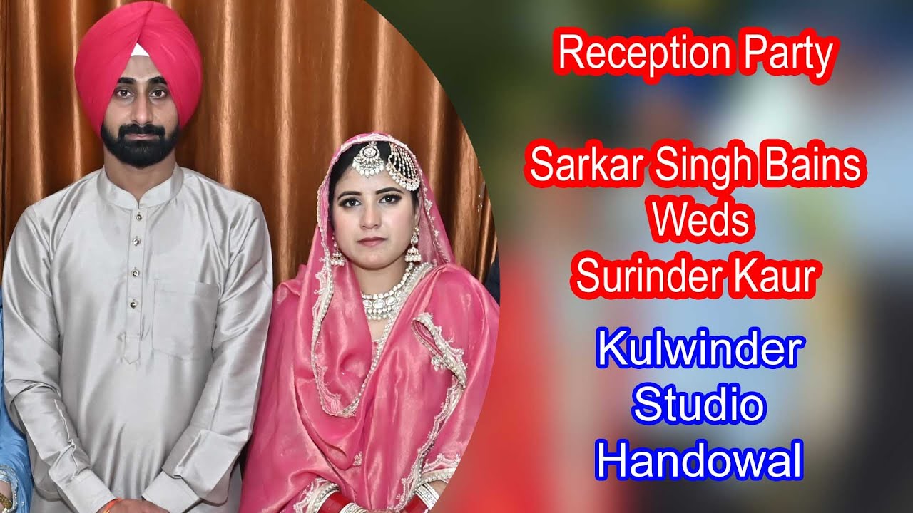 Live Reception Party - Sarkar Singh Bains Weds Surinder Kaur - Kulwinder Studio Handowal