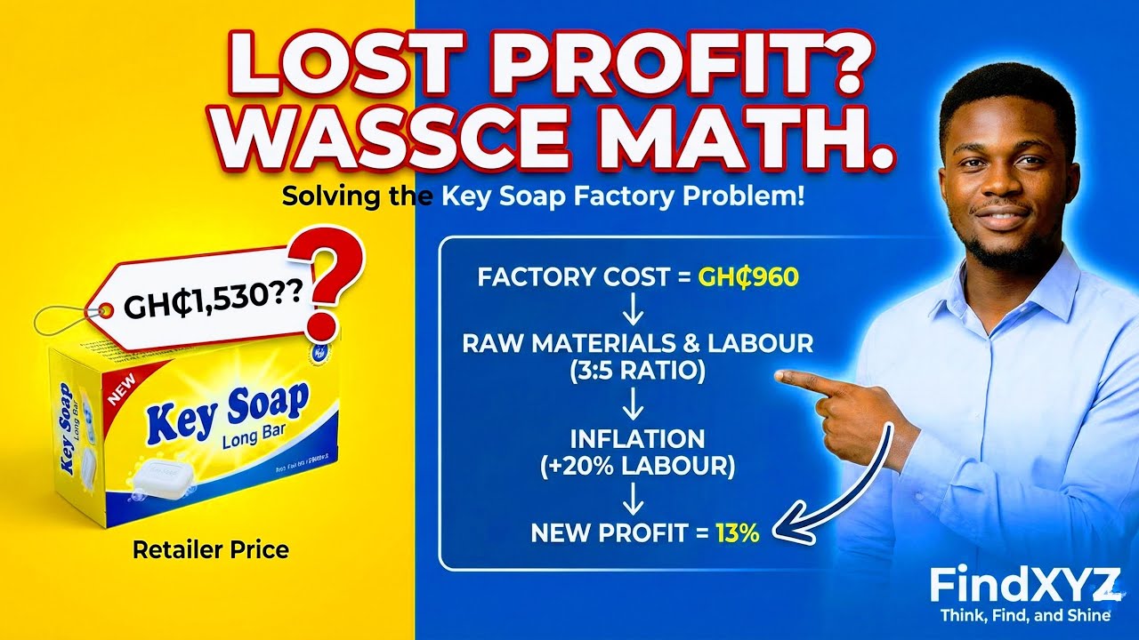How to Solve Ratio & Percentage Profit Problems | WASSCE Math Prep (Key Soap Factory)