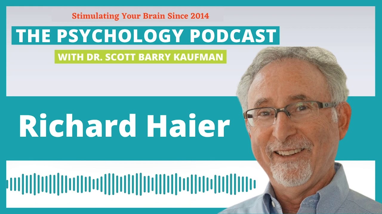 Richard Haier on the Nature of Human Intelligence || The Psychology Podcast