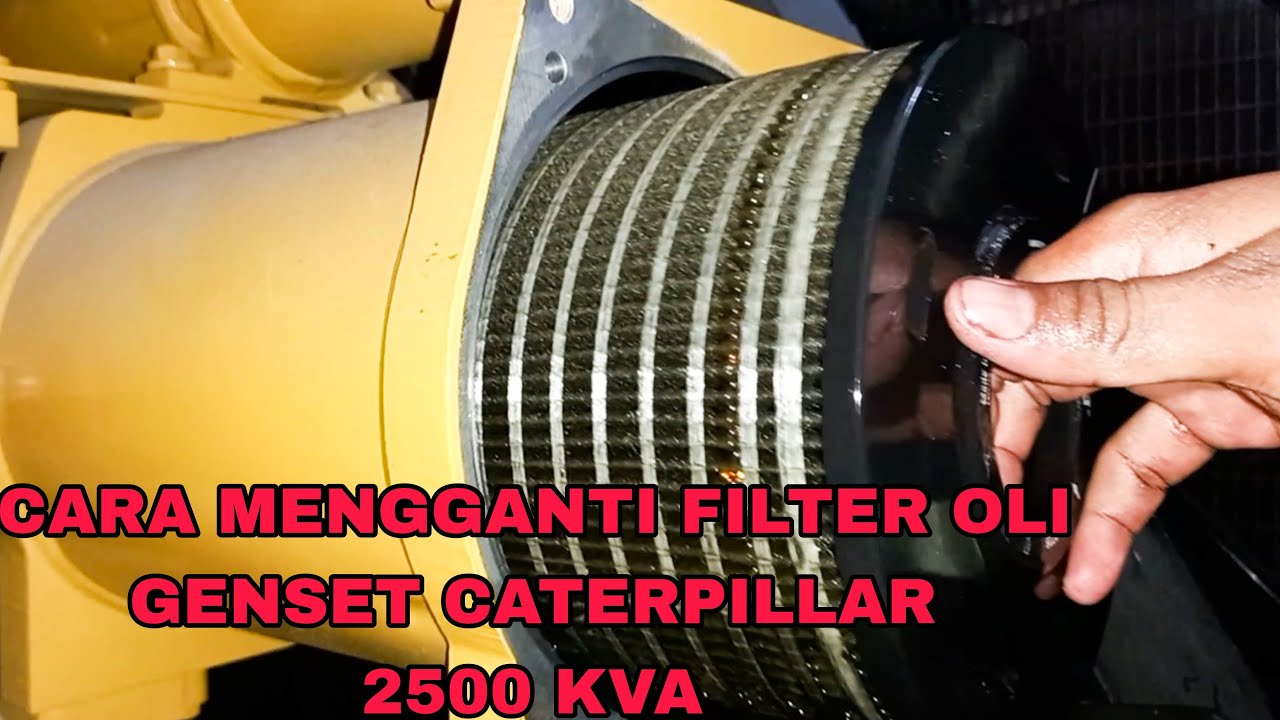 Cara Mengganti Filter Oli Genset Caterpillar 2500 KVA
