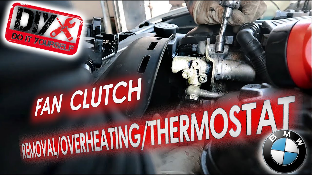 BMW fan clutch removal/overheating /thermostat