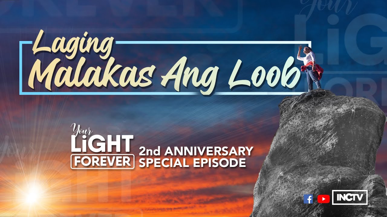 LAGING MALAKAS ANG LOOB | YOUR LIGHT FOREVER