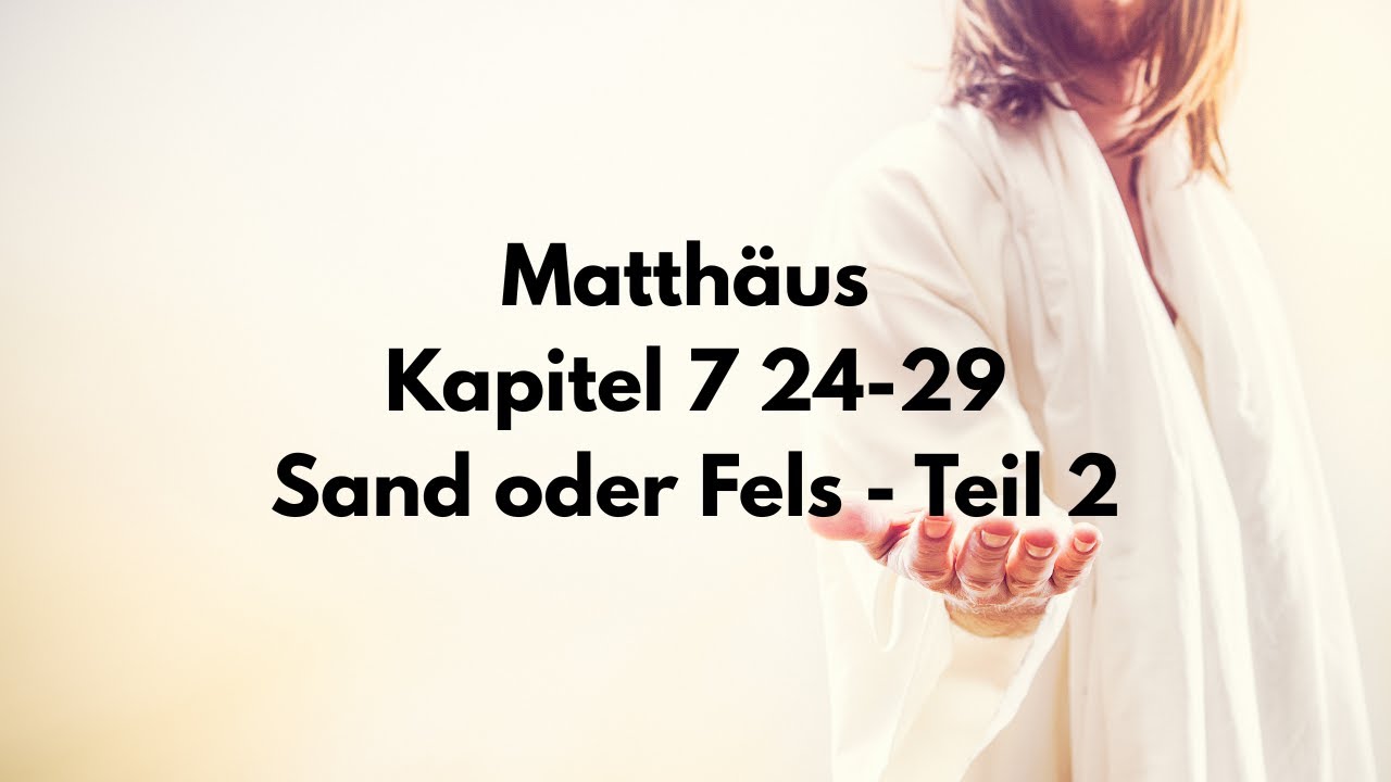 Matthäus 7,24-29 Sand oder Fels - Teil 2
