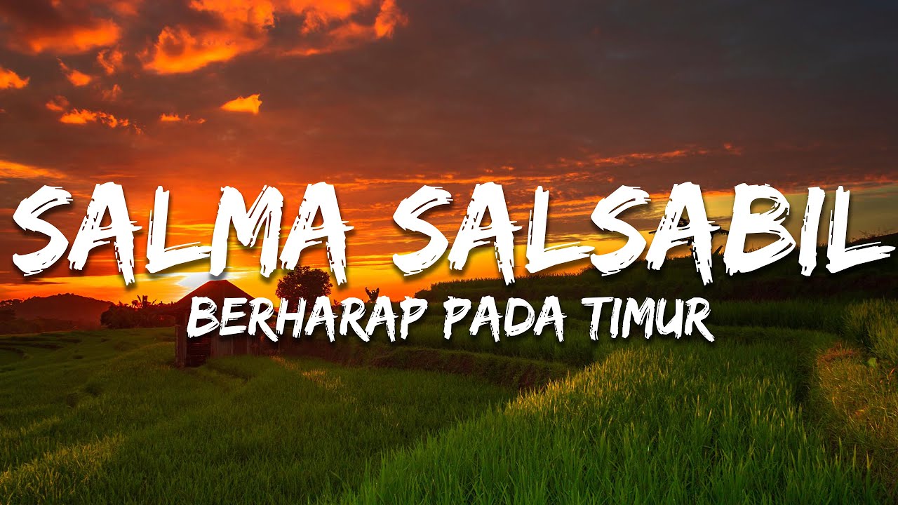 Salma Salsabil - Berharap Pada Timur (Lirik/Lyrics)