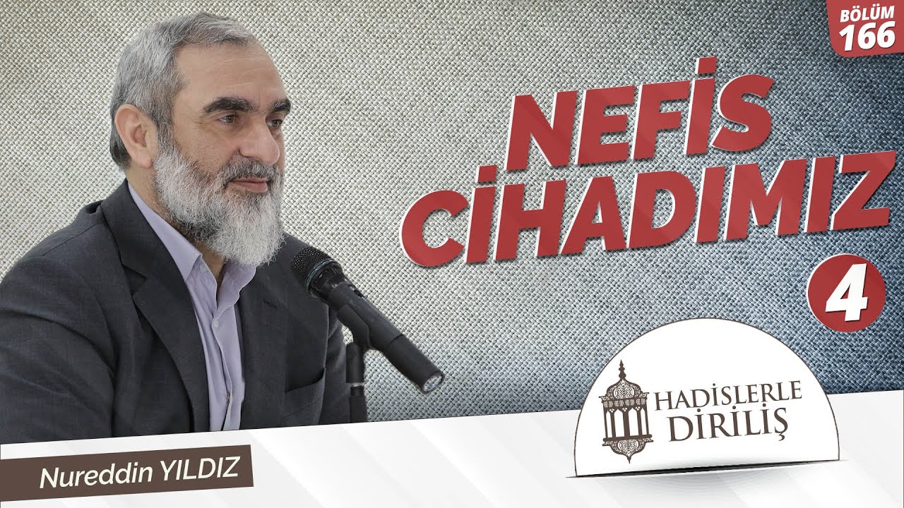 166) Hadislerle Diriliş - [ NEFİS CİHADIMIZ - (4) ] - Nureddin YILDIZ