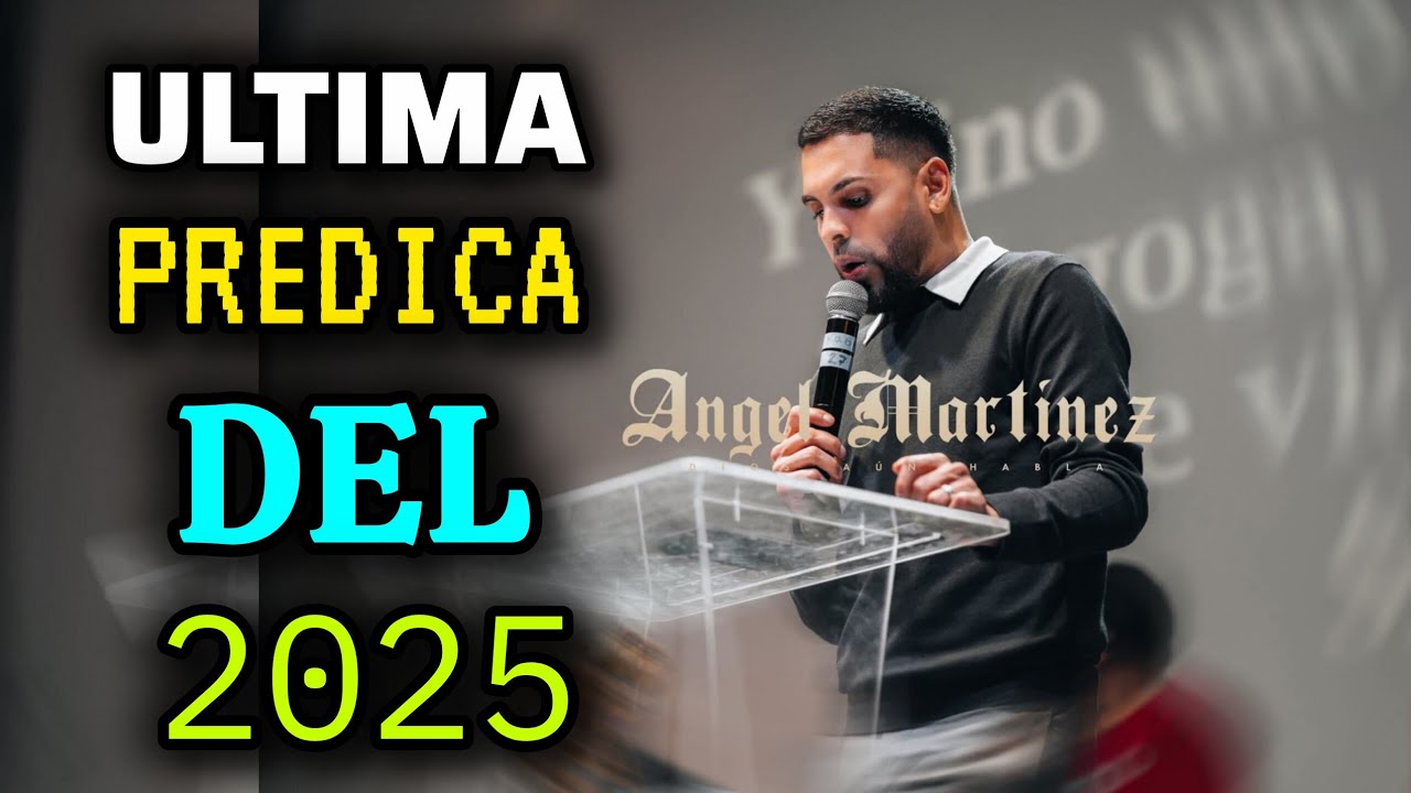 PROFETA ANGEL MARTINEZ | ÚLTIMA PREDICA DEL 2025