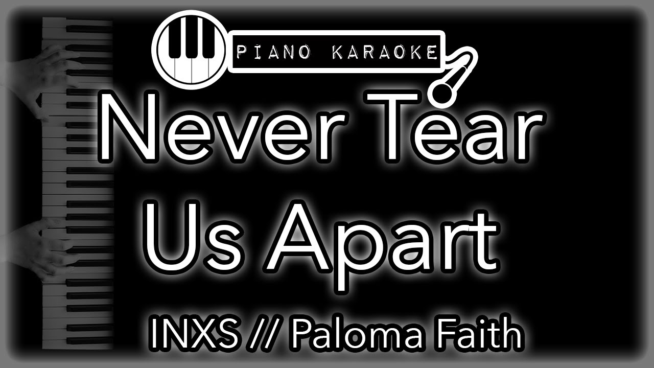 Never Tear Us Apart - INXS // Paloma Faith - Piano Karaoke Instrumental