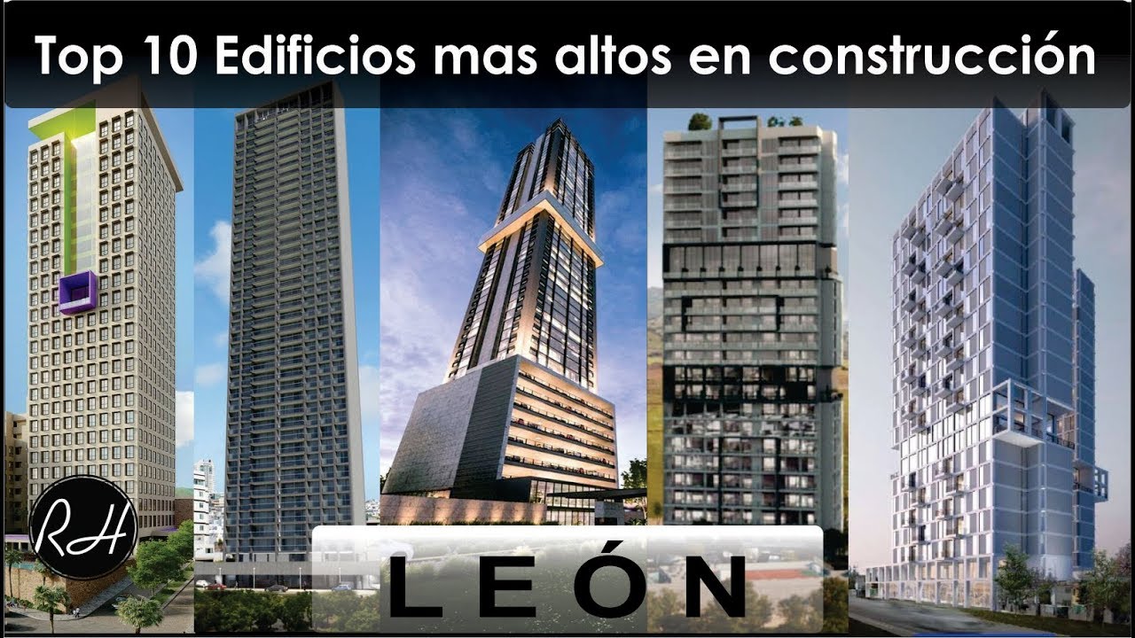 Top 10 Edificios mas altos en proyecto y construcción de León, México