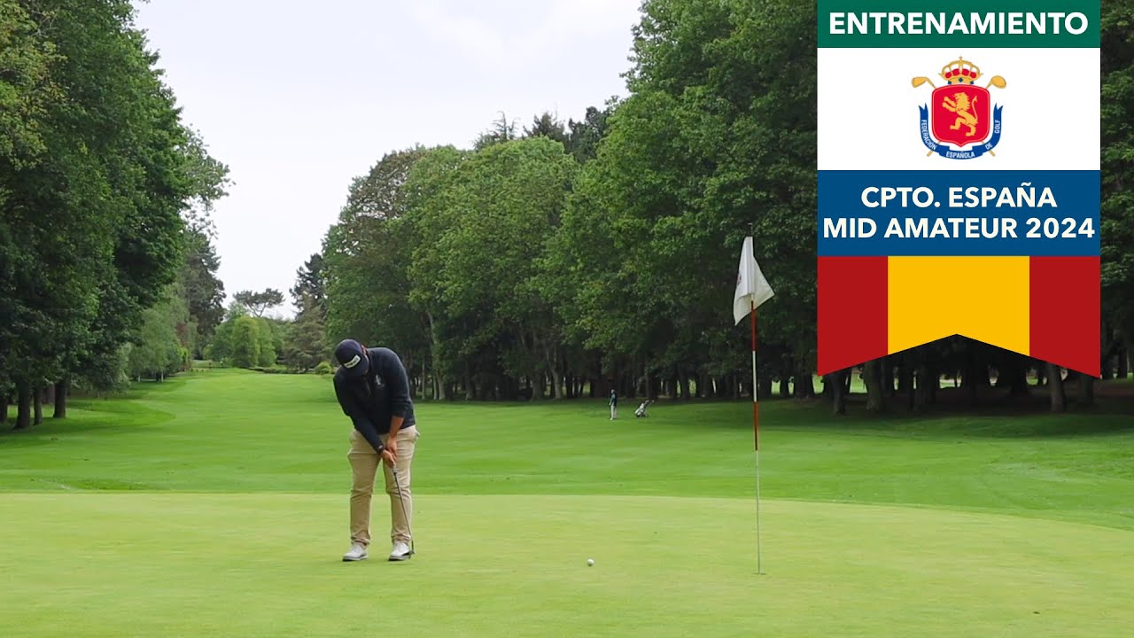 Jornada de entrenamiento - Cpto. España Mid Amateur 2024 en Zapateira