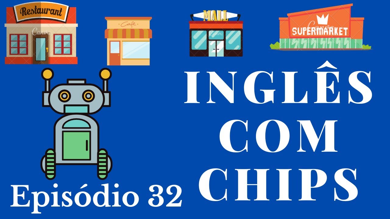 SÉRIE PARA APRENDER INGLÊS (NÍVEL PRÉ-INTERMEDIÁRIO) - INGLÊS COM CHIPS - EPISÓDIO 32