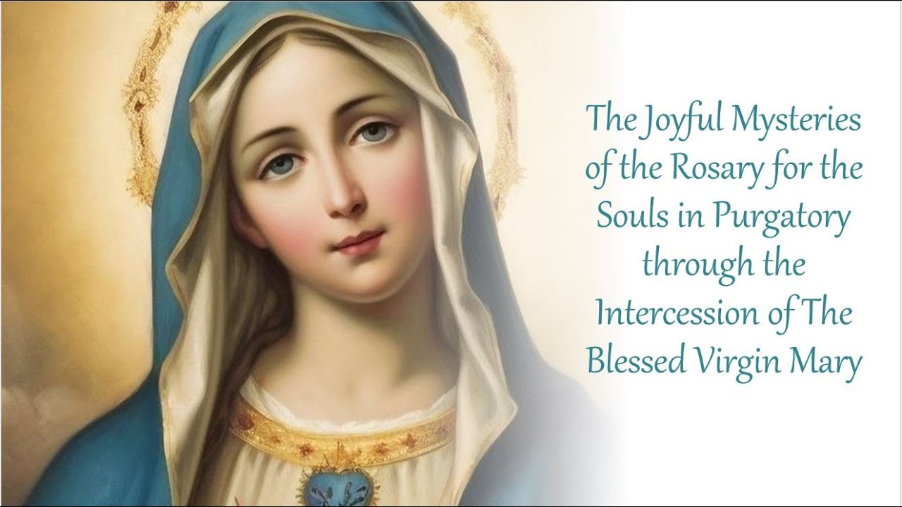 The Joyful Mysteries of the Most Holy Rosary for the Souls in Purgatory