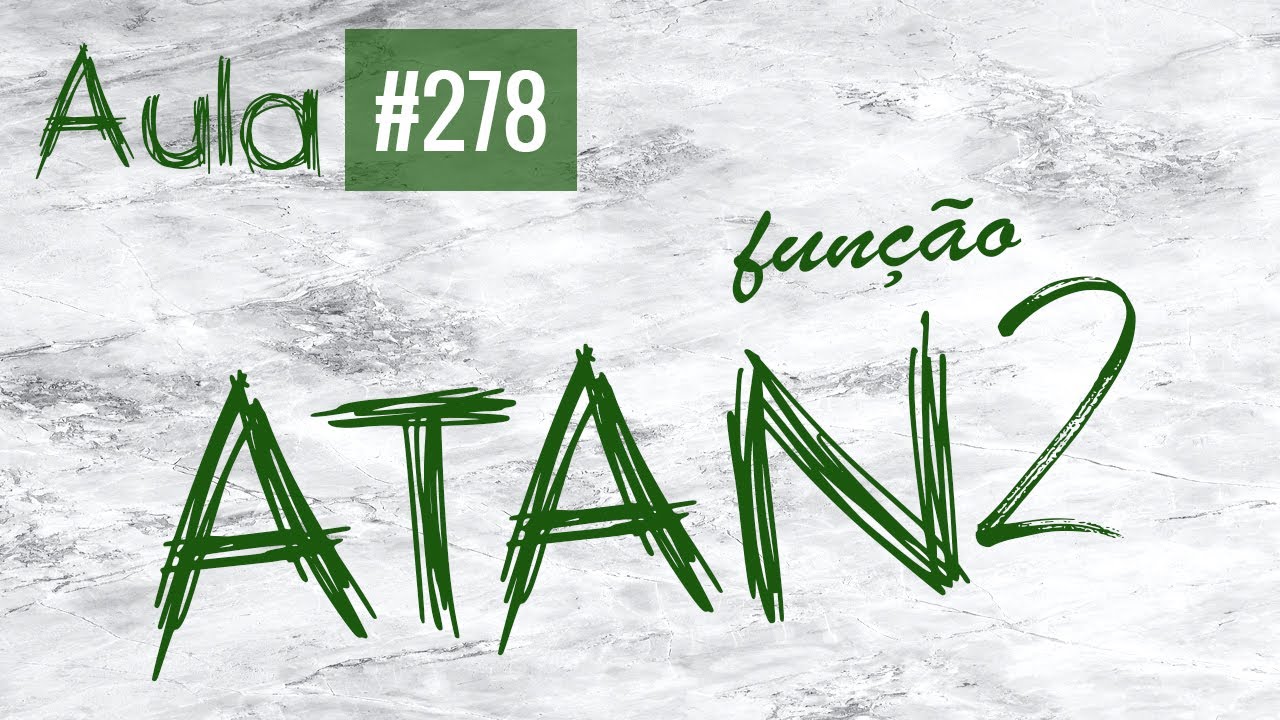 Aula #278 - Fun&ccedil;&atilde;o ATAN2