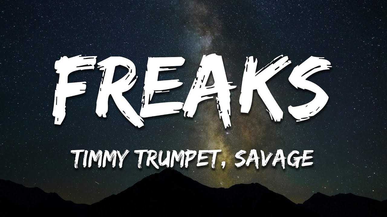 Timmy Trumpet, Savage - Freaks [Dimitri Vegas & Like Mike Remix] (Lyrics)