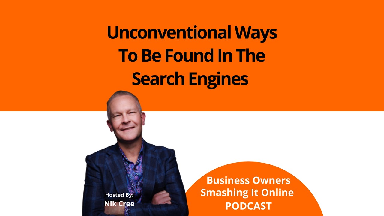 Unconventional Ways To Be Found In The Search Engines with Nik Cree