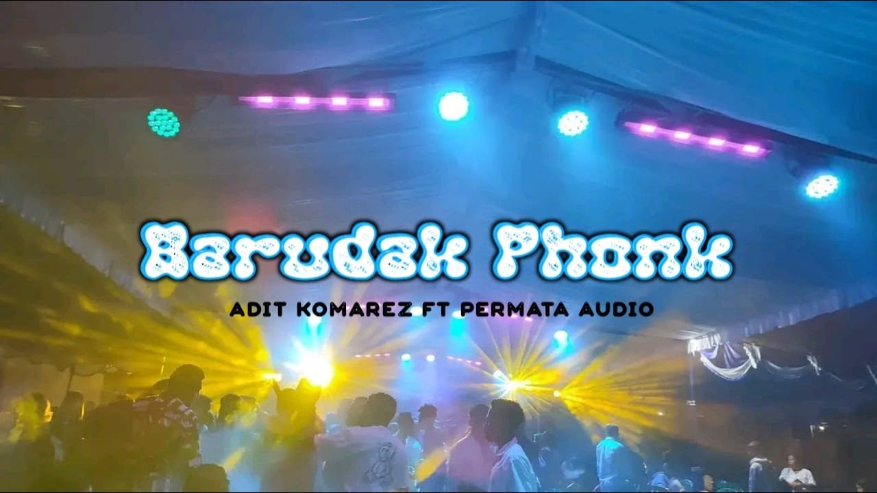 BARUDAK PHONK ||ADIT KOMAREZ FT PERMATA AUDIO