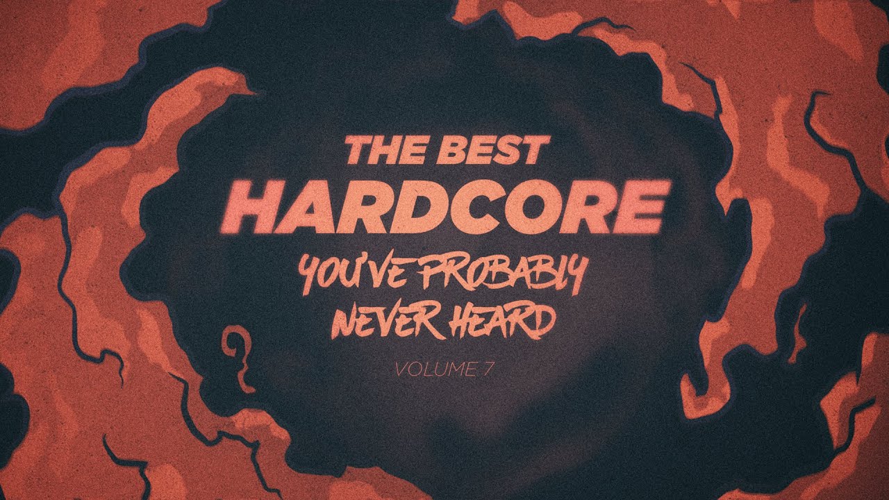 The Best Hardcore (You've Probably Never Heard) Vol.7
