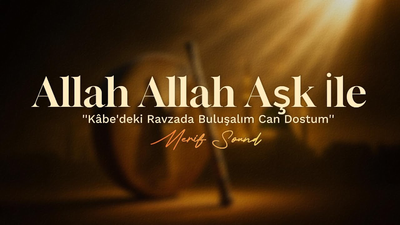 Allah Allah Aşk İle | Merif Sound  (Official Video)