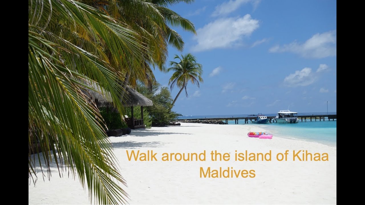 Kihaa Maldives - A walk around the entire island