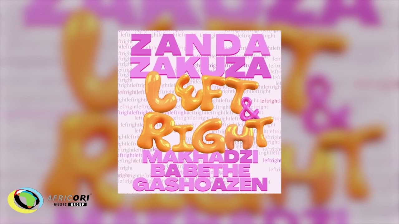Zanda Zakuza & Makhadzi - Left & Right (feat. Ba Bethe Gashoazen) (Official Audio)