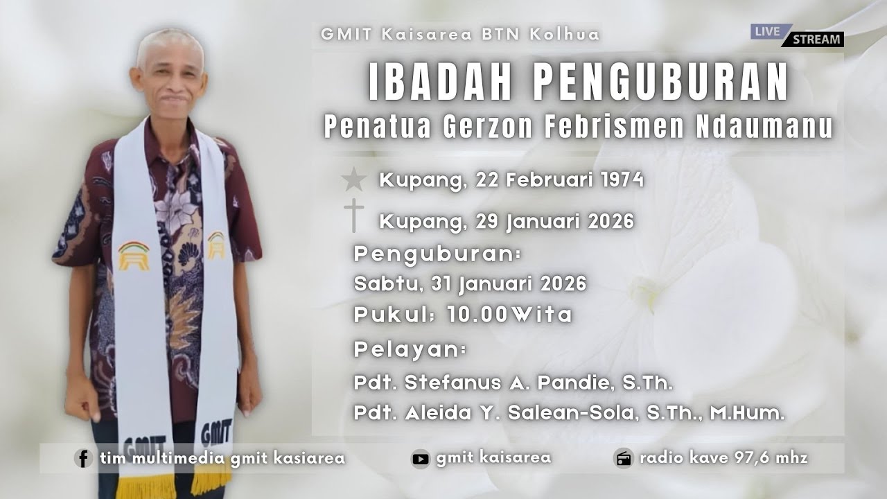 2025 Januari 31 Ibadah Penguburan PNT. GERZON FEBRISMEN NDAUMANU - GMIT Kaisarea Kupang