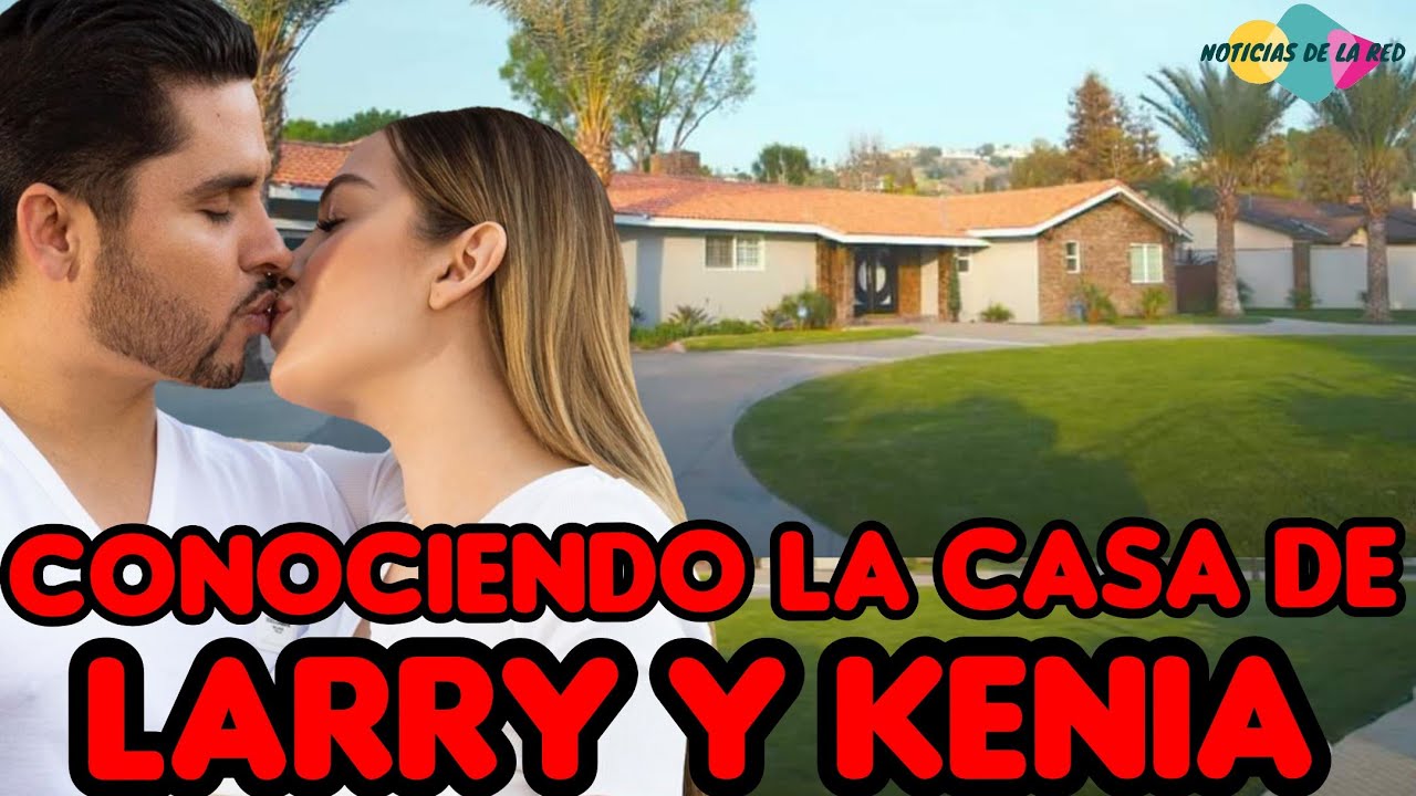 CONOCIENDO LA CASA DE LARRY HERNANDEZ Y KENIA ONTIVEROS. NOTICIAS DE LA RED.