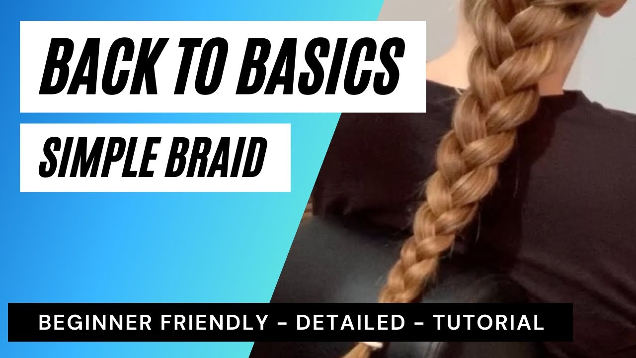 BASIC BRAIDS FOR BEGINNERS - HOW TO BRAID HAIR - BASIC 3 STRAND BRAID TUTORIAL - EASY BRAIDS