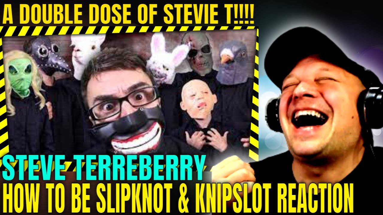 Double Reaction ! - STEVE TERREBERRY - How To Be Slipknot & Knipslot [ Reaction ] | UK REACTOR |