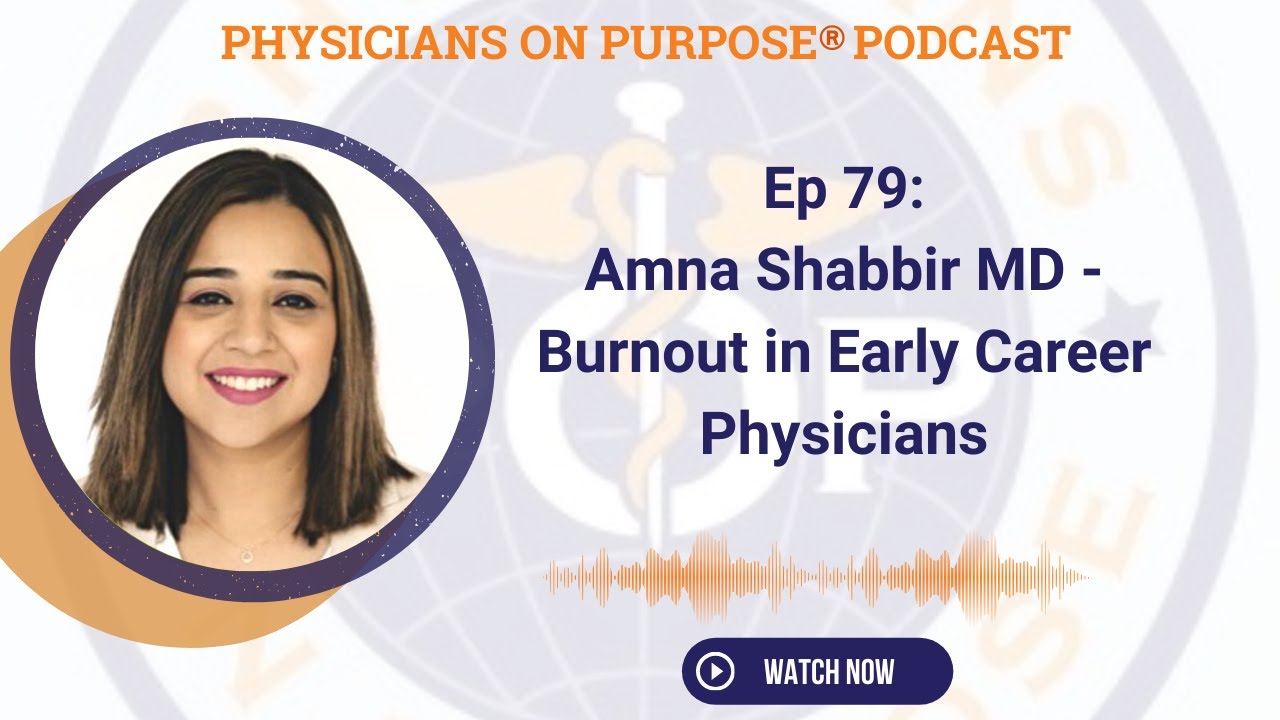 79. Amna Shabbir MD - Burnout in Early Career Physicians