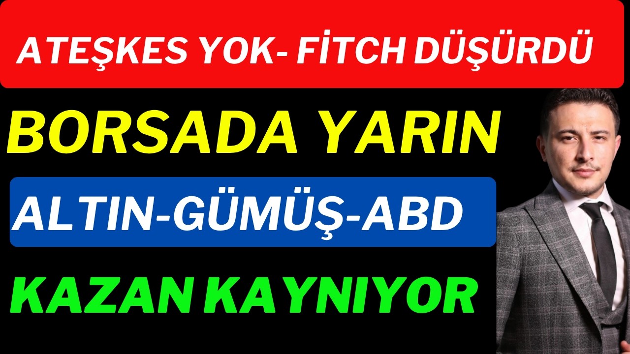 Ateşkes Yok! Fitch Nottan Vurdu! Borsa Sallanır mı, Altın G&uuml;m&uuml;ş Ne OLACAK!