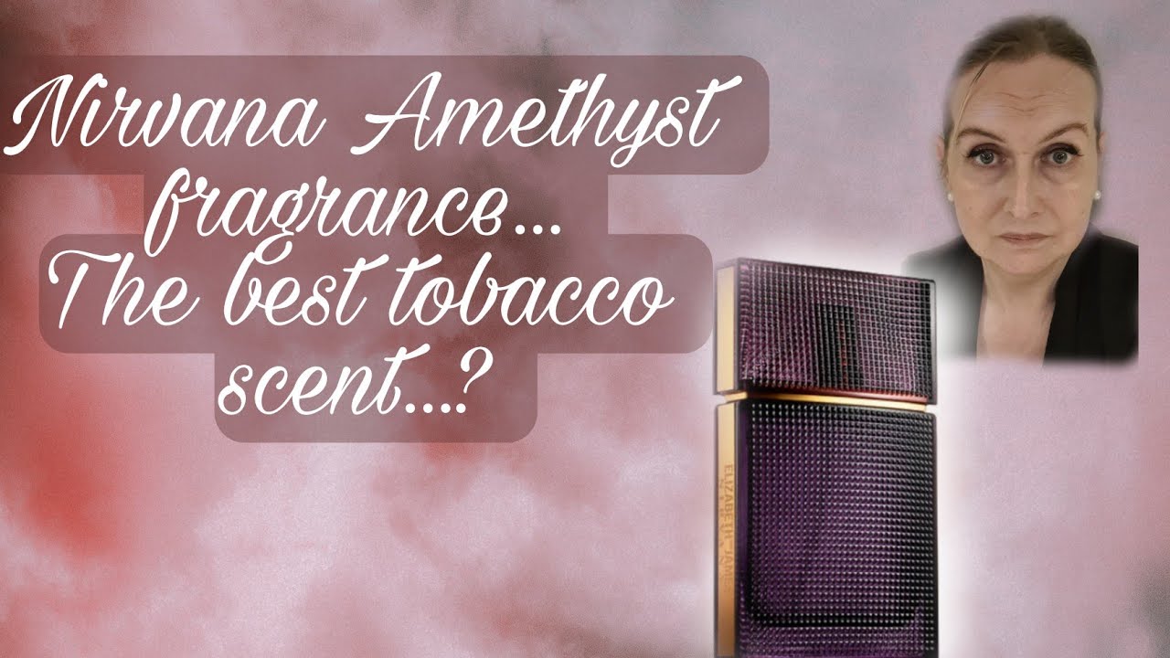 Nirvana Amethyst...the best tobacco scent?...#fragrancereview