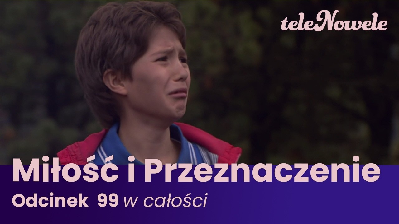 Miłość i Przeznaczenie | Odcinek 99 | Cały Odcinek