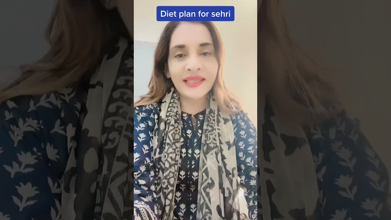 diet plan for sehri#breakingnews #dietexpert #weightloss #drayeshaabbas #health #healthdiet
