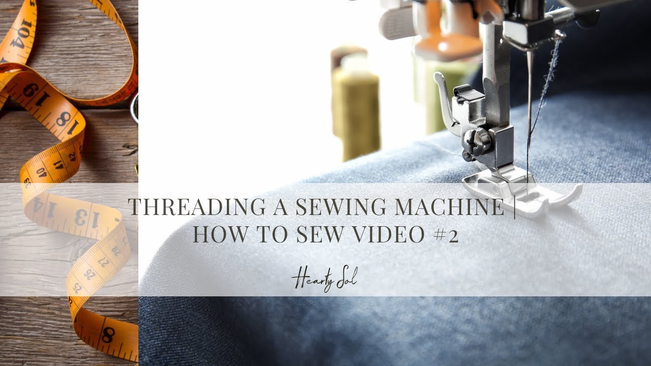 Threading your Sewing Machine | Learn to Sew | Video #2