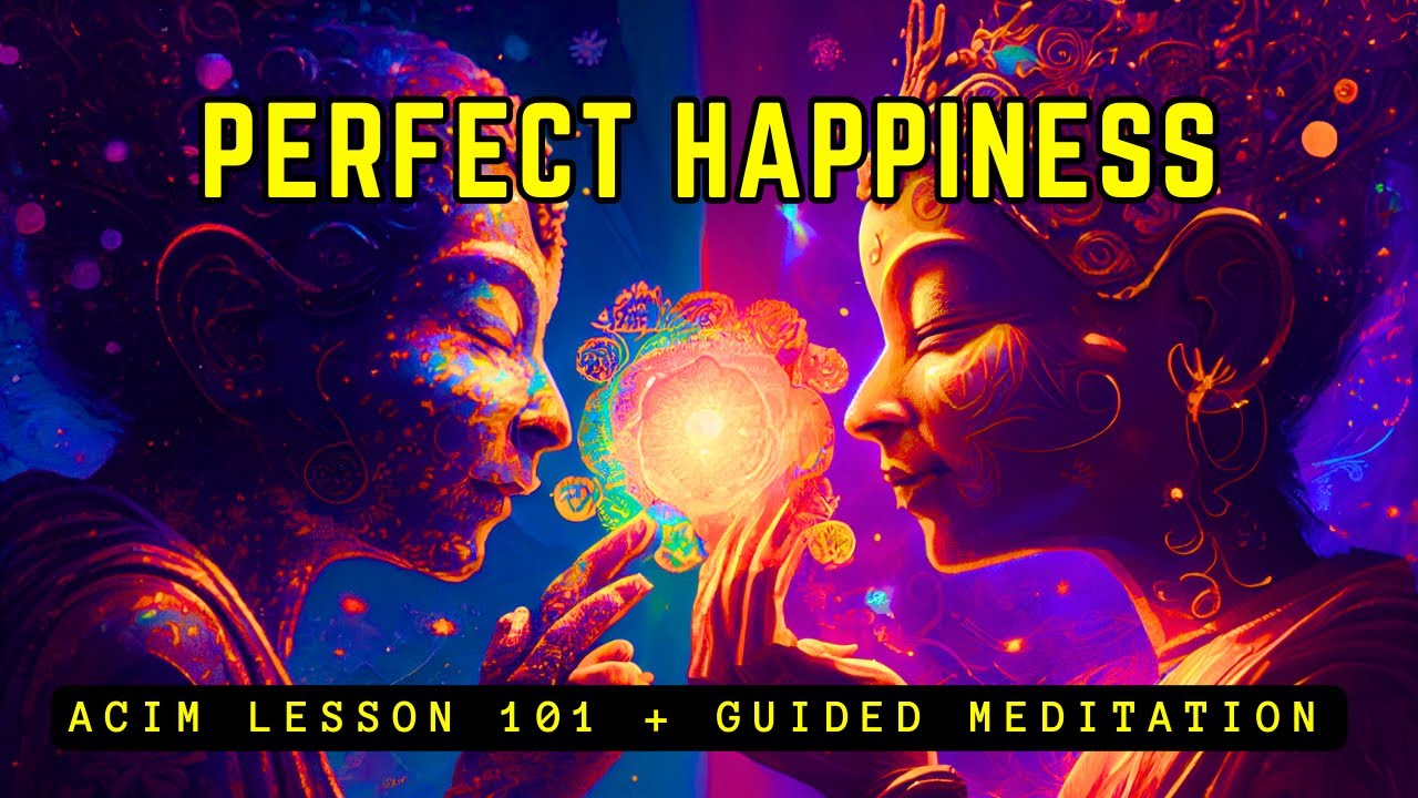 Your Perfect Happiness is God's Will | ACIM 101