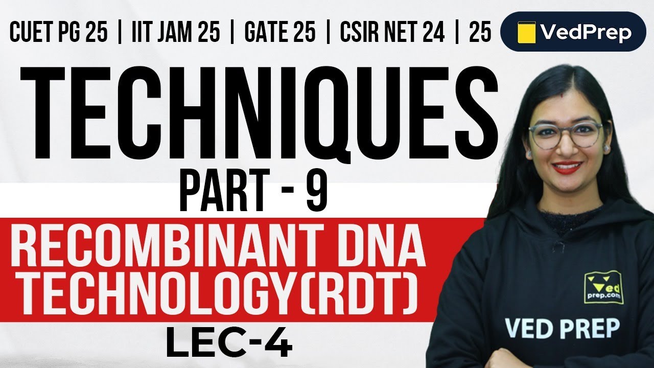Techniques | Recombinant DNA Technology | CUET PG|IIT JAM|GATE|NET |Part-9| VedPrep Biology Academy