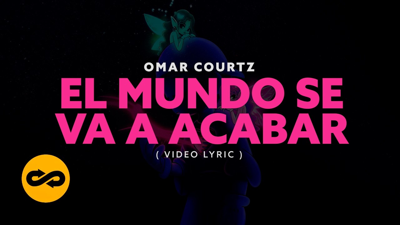 Omar Courtz- EL MUNDO SE VA A ACABAR (Video Lyrics)