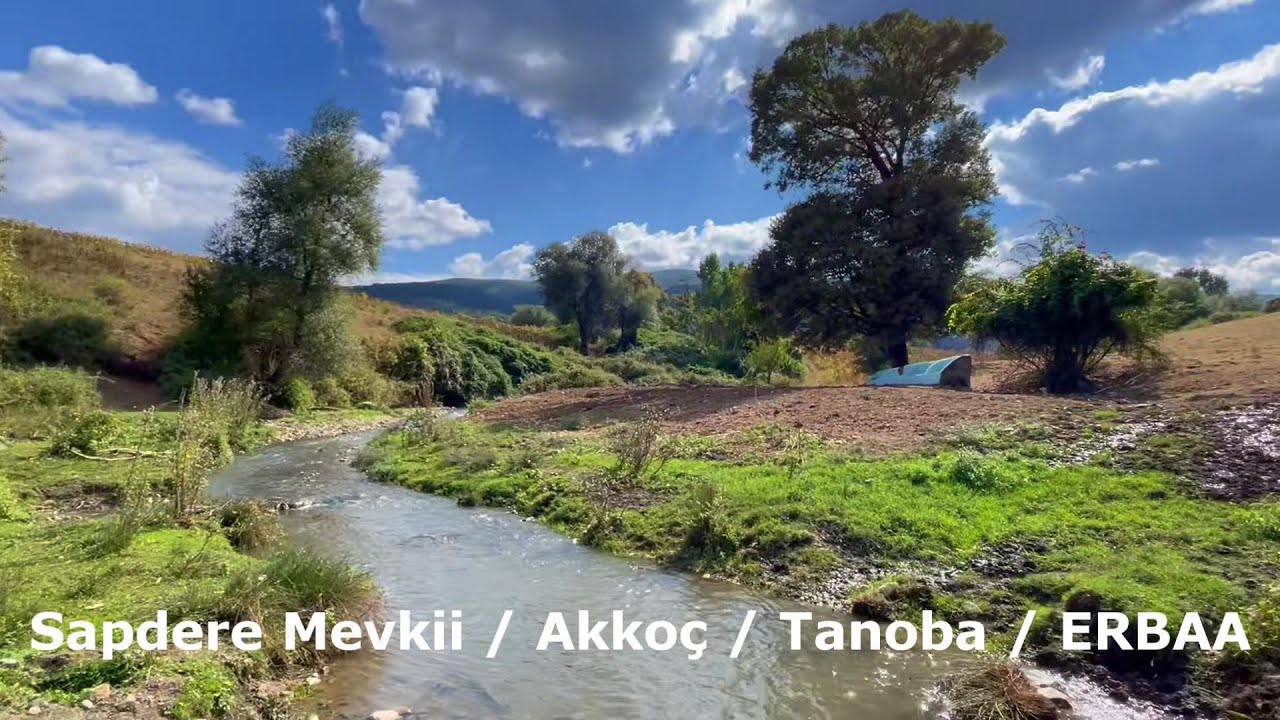 Sapdere Mevkii - Akkoç Köyü / Tanoba Kasabası / Erbaa / TOKAT - Vlog Gezi ve Dron - 17 Eylül Pazar
