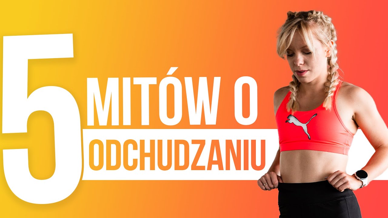 5 MITÓW NA TEMAT ODCHUDZANIA, W KTÓRE CIĄGLE WIERZYSZ | Codziennie Fit