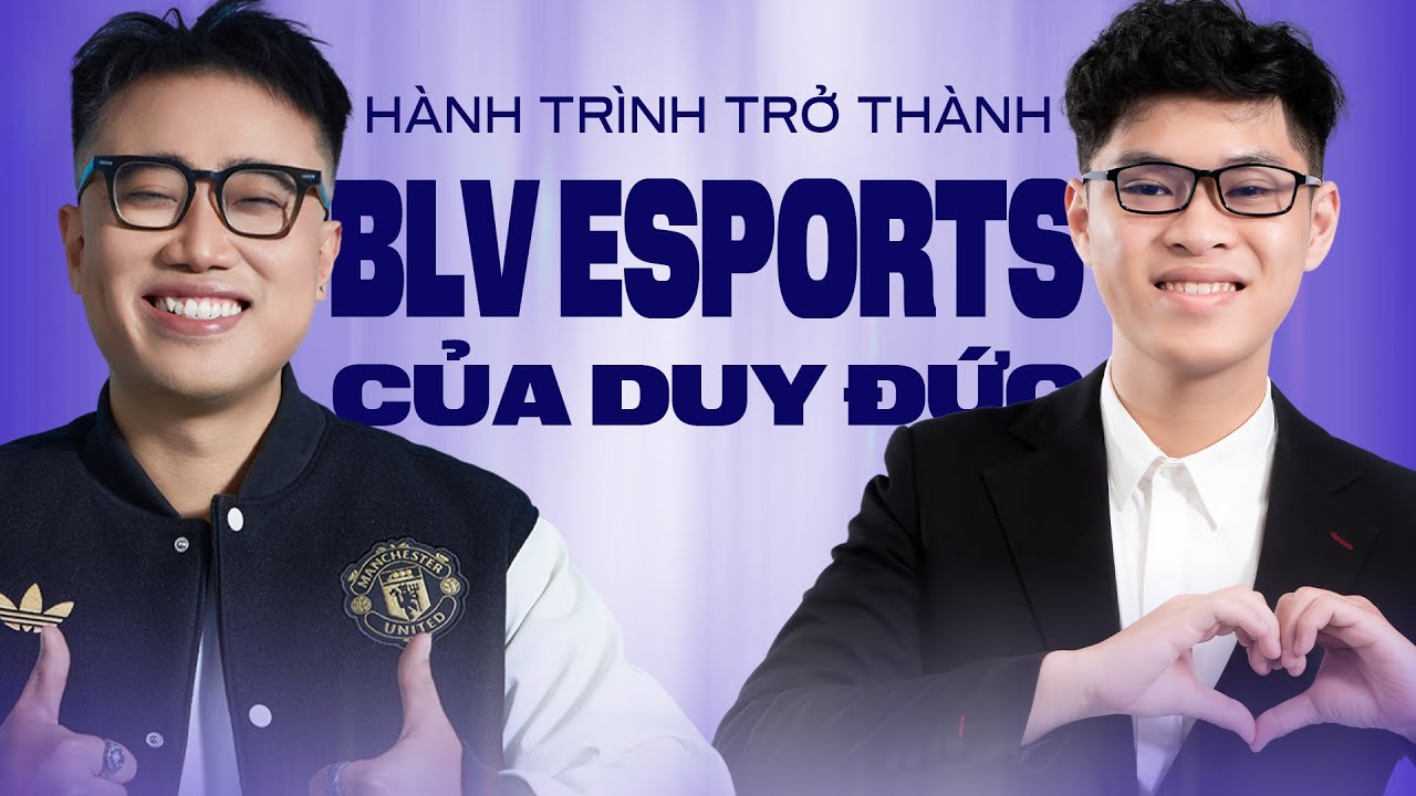 (Talkshow) H&Agrave;NH TR&Igrave;NH TRỞ TH&Agrave;NH BLV ESPORTS CỦA DUY ĐỨC